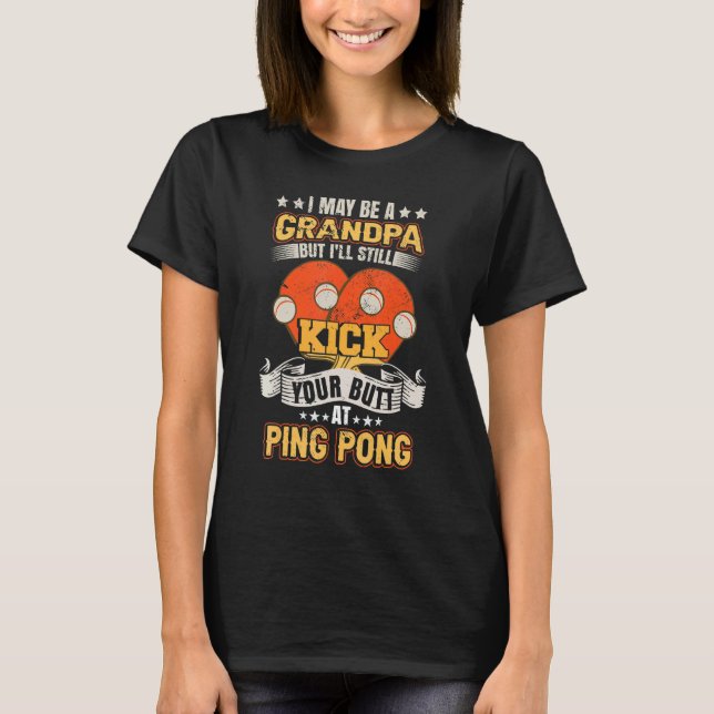 Ping Pong Player Grandpa Table Tennis Men Ping Pon T-Shirt (Front)