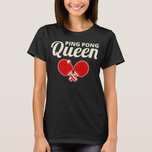 Ping Pong Player Table Tennis Coach Queen T_Shirt