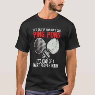 Ping Pong Smart People Hobby T-Shirt