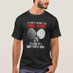 Ping Pong Smart People's Hobby T-Shirt