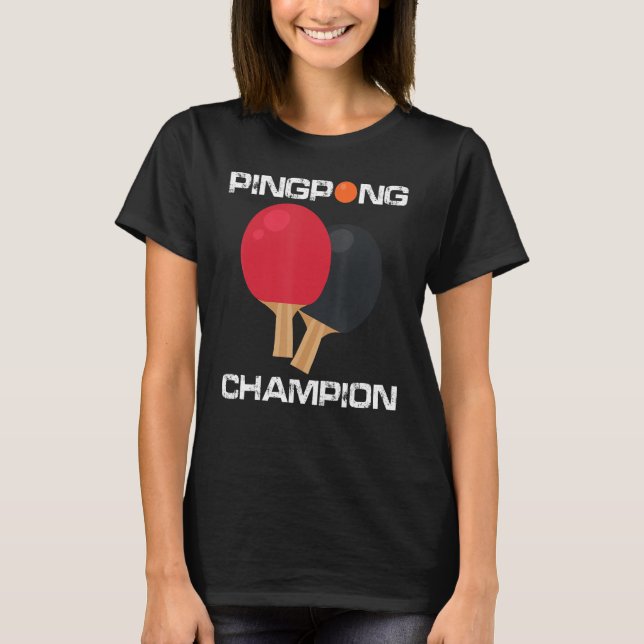 Ping Pong Table Tennis Champion Ping Pong Paddle T-Shirt (Front)