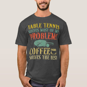Ping Pong Table Tennis Coffee Retro Vintage Paddle T-Shirt