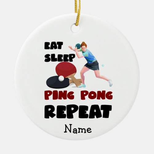 Ping Pong Table Tennis Eat Sleep Repeat  Ceramic O Ceramic Ornament