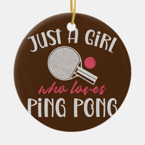 Ping Pong Table Tennis Girl Just A Girl Who Loves Ceramic Ornament