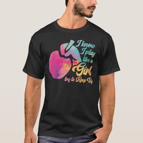 Ping Pong Table Tennis I Know I Play Like A Girl T_Shirt