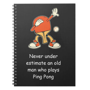 Ping Pong Table Tennis Never Underestimate Notebook