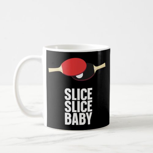 Ping Pong Table Tennis Slice Slice Baby Pun Coffee Mug