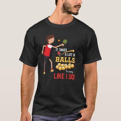 Ping Pong Table Tennis take lots of ball funny  T_Shirt