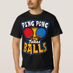 Ping Pong Takes Balls Design Table Tennis T-Shirt