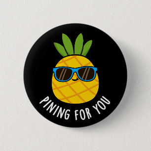Pining For You Funny Pineapple Pun Dark BG Button