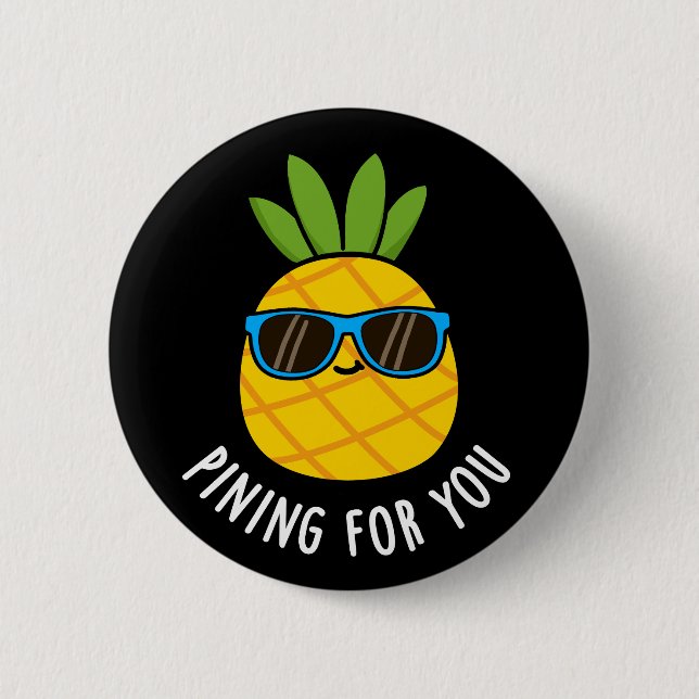 Pining For You Funny Pineapple Pun Dark BG Button (Front)