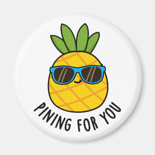 Pining For You Funny Pineapple Pun Magnet