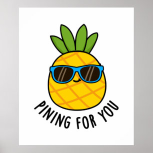 Pining For You Funny Pineapple Pun Poster