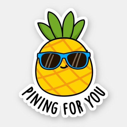 Pining For You Funny Pineapple Pun  Sticker