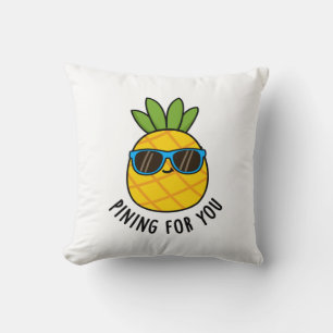 Pining For You Funny Pineapple Pun  Throw Pillow