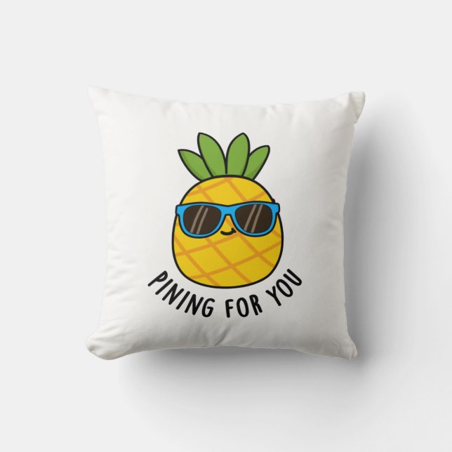 Pining For You Funny Pineapple Pun  Throw Pillow (Front)