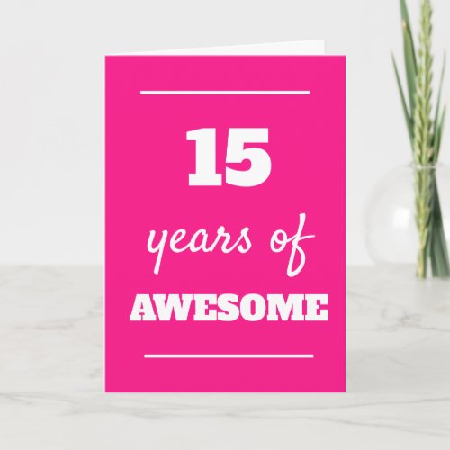 Pink 15 Years of Awesome 15th Birthday Card