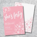 Pink 40th Birthday Party Invitation<br><div class="desc">Floral Fifty Pink 40th Birthday Party Invitation. A fun but elegant 50th birthday party invitation with girly pink and white flowers for the young at heart. A playful flower pattern frames a script typography "she's forty" mixed with a more classic serif font. Celebrate forty years of life with this beautiful...</div>