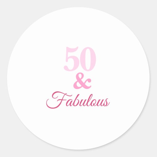 Pink 50 and Fabulous Classic Round Sticker