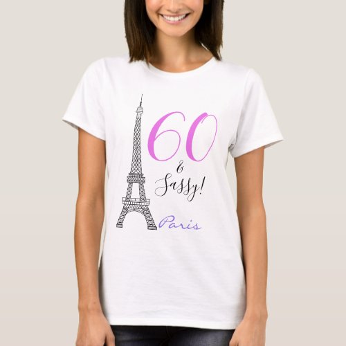 Pink 60  Sassy Paris Eiffel Tower France Birthday T_Shirt