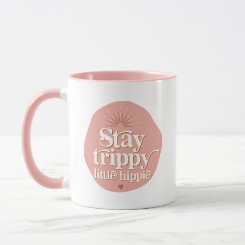 Pink 70s Themed Retro Stay Trippy Little Hippie Mug