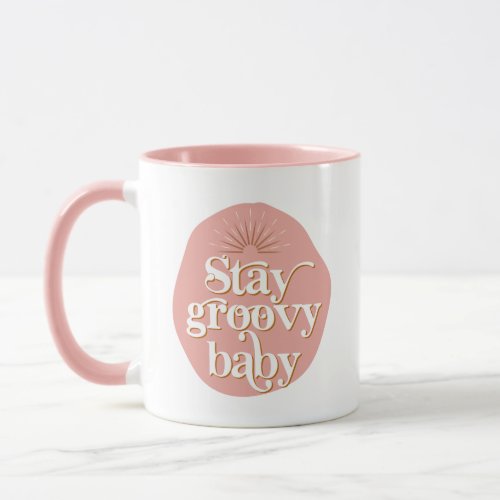 Pink 70s Themed Stay Groovy Baby Retro Inspired Mug