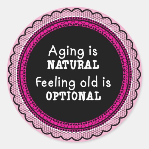 Pink Aging is Natural Classic Round Sticker