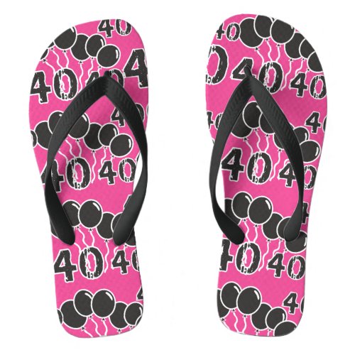 PINK and BLACK 40th Birthday _ 40 yrs old Bday Flip Flops