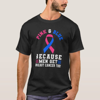 Pink And blue Because Men Get Breast Cancer Too T-Shirt