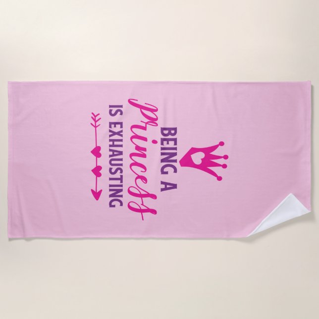 Pink and Purple Being a Princess is Exhausting Beach Towel (Front)
