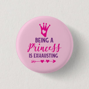 Pink and Purple Being A Princess Is Exhausting Button