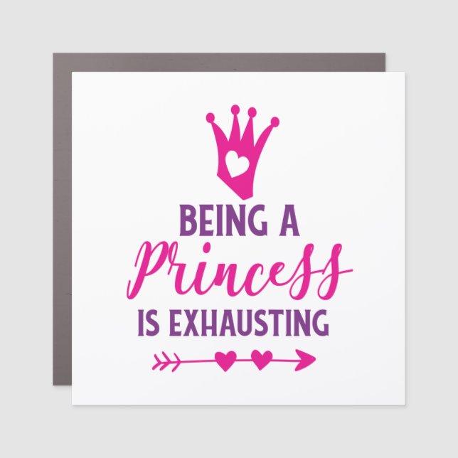 Pink and Purple Being a Princess is Exhausting Car Magnet (Front)