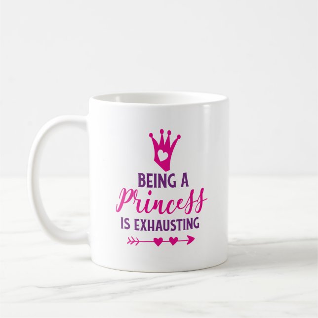 Pink and Purple Being a Princess is Exhausting Coffee Mug (Left)