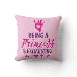 Pink and Purple Being A Princess Is Exhausting Throw Pillow