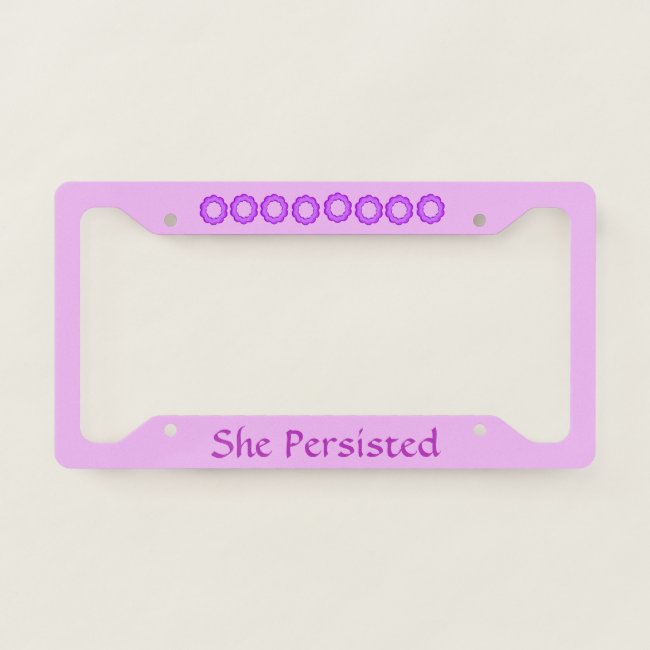 Pink and Purple She Persisted License Plate Frame