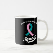 Pink And Teal Ribbon Squad Ovarian Breast Cancer A Coffee Mug