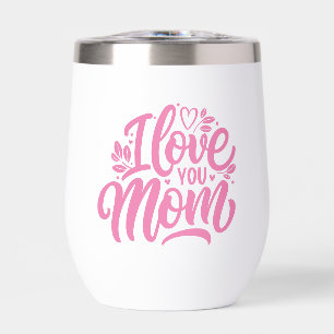 Pink And White I Love You Mom Thermal Wine Tumbler