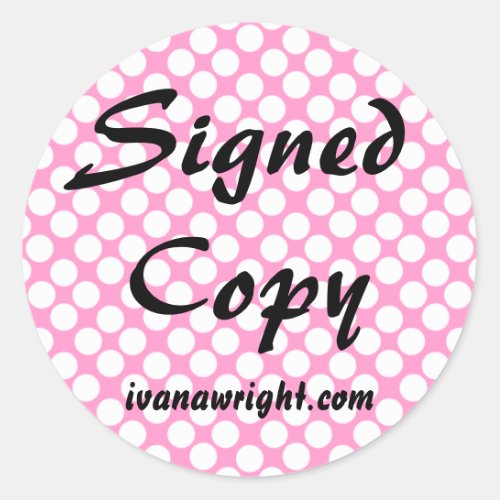Pink and White Polka Dot Signed Copy with URL Classic Round Sticker