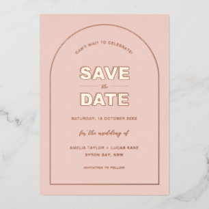 Pink Arch Modern Bold Type Text Save The Date  Foil Invitation