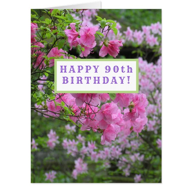 PINK AZALEAS "HAPPY 90TH BIRTHDAY"/CUSTOMIZABLE CARD (Front)