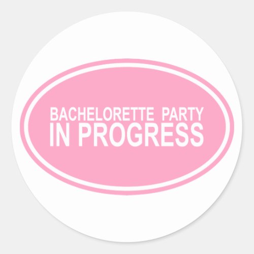 Pink Bachelorette Party in Progress Tees Gifts Classic Round Sticker