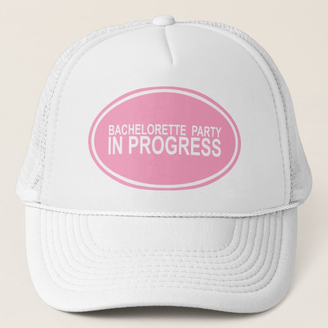 Pink Bachelorette Party in Progress Tees Gifts Trucker Hat (Front)
