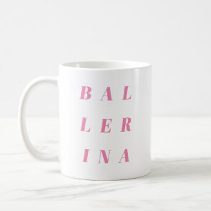 Pink Ballerina Text Design for Ballet Dancers Coffee Mug