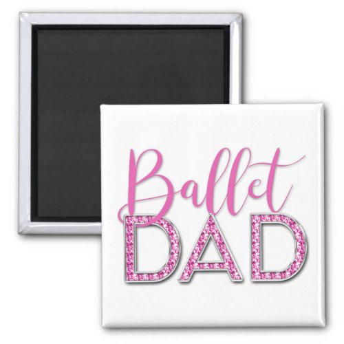 Pink Ballet Dad Sparkle Diamond Typography Magnet
