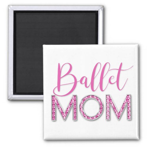 Pink Ballet Mom Sparkle Diamond Typography Magnet
