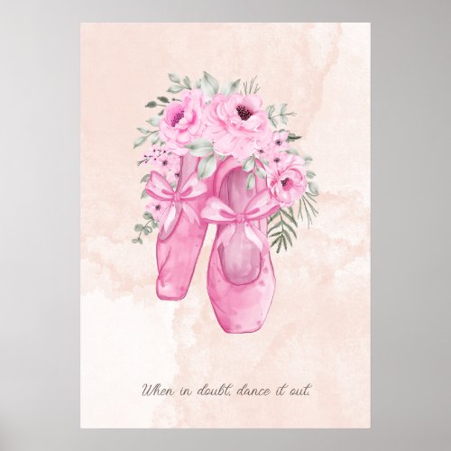 Pink  Ballet Shoes When in doubt Dance it out Poster