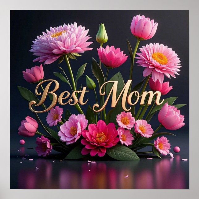 Pink Beautiful Flowers Best Mom Ever Bouquet  Poster (Front)
