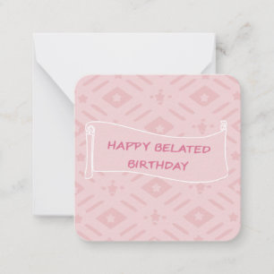 Pink Belated Birthday Wishes Note Card