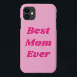 Pink Best Mom Ever  iPhone 11 Case<br><div class="desc">Tell your new mom that she is the best Mama ever with this trendy,  pink phone case.</div>