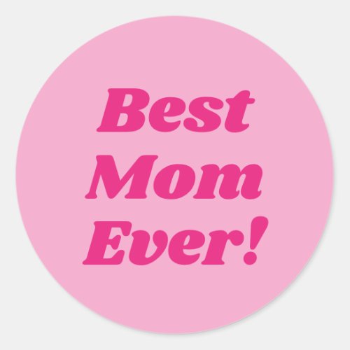 Pink Best Mom Ever  Classic Round Sticker